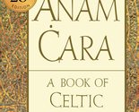 Anam Cara [Twenty-fifth Anniversary Edition]: A Book of Celtic Wisdom [P... - £8.69 GBP