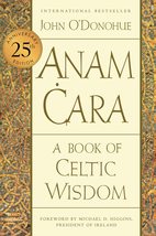 Anam Cara [Twenty-fifth Anniversary Edition]: A Book of Celtic Wisdom [Paperback - £8.69 GBP