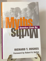 Myths America Lives By by Richard T. Hughes (2003, HC) - £9.48 GBP