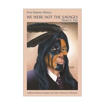 We Were Not the Savages  First Nations History ? Collision Between European and - $29.00