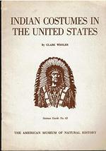 Indian Costumes in the United States by Clark Wissler 1946 Museum Natural Hist [ - £46.58 GBP
