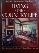 Living The Country Life (Better Homes and Gardens) 1985 Hardcover / Decorating - £2.68 GBP