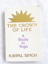 The Crown of Life: A Study in Yoga by Singh, Kirpal, Paperback - £14.25 GBP
