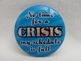 Time Crisis Schedule Full Prism Humor Badge Button Pinback - $91.95 MXN