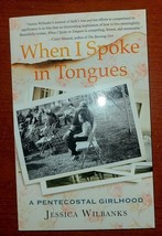 When I Spoke in Tongues: A Pentecostal Girlhood Jessica Wilbanks. - $31.00