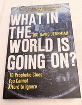 What in the World Is Going On? 10 Prophetic Clues. . .David Jeremiah, HC, DJ - £9.67 GBP