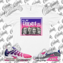 White DEAD FRIENDS Shirt for J1 Vapor Max Plus Air 90 Laser Pink Blast Concord - £20.02 GBP+