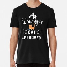 My Weaving Is Cat Approved Fun Gift For Craft Wool Weaver S-5XL USA Made T-Shirt - £17.60 GBP