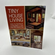 Tiny House Living: Ideas For Building and Living Well In Less than 400 Square - £13.66 GBP