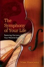 The Symphony of Your Life: Restoring Harmony When Your World Is Out of Tune [Har - £15.75 GBP