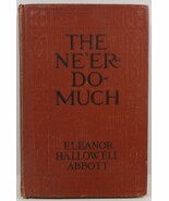 The Ne'er Do Much by Eleanor Hallowell Abbott 1918 Dodd, Mead - $9.99