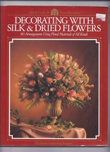Arts and Crafts for Home Decorating: Decorating with Silk and Dried Flowers - $10.08