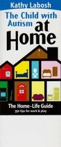 The Child With Autism At Home: The Home Life Guide-350 Tips For Work &amp; Play - £4.05 GBP