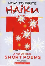 How to Write Haiku and Other Short Poems by Paul B Janeczko - $3.96