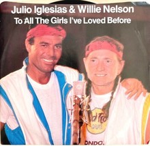 Julio Englesias Willie Nelson To All The Girls 45 Single 1984 Record 7&quot; 45BinB - £15.62 GBP