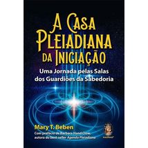 A Casa Pleiadiana da Iniciacao (Em Portugues do Brasil) [Paperback] BeBen - $30.00