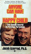 Anyone Can Have A Happy Child: The Simple Secret of Positive Parenting / Azerrad - £0.90 GBP