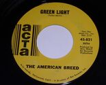The American Breed Green Light Don't It Make You Cry 45 Rpm Record Acta ... - $14.99
