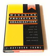 Managing Projects in Organizations: How to Make the Best Use of Time, Te... - $9.89