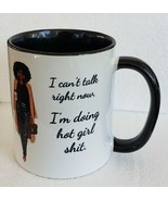 I CAN&#39;T TALK RIGHT NOW, I&#39;M DOING HOT GIRL SH!T Black Woman Novelty Coff... - $22.27