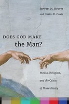 Does God Make the Man?: Media, Religion, and the Crisis of Masculinity - £23.97 GBP