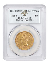 1865-S $10 PCGS AU53 (865/Inverted 186) ex: D.L. Hansen - $29,791.13