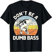 Classic Funny Dont Be A Dumb Bass Adult Humor Dad Fishing T-Shirt - £12.54 GBP+