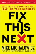 Fix This Next: Make the Vital Change That Will Level Up Your Business - £15.02 GBP