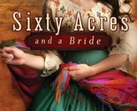 Sixty Acres and a Bride [Paperback] Regina Jennings - $9.55
