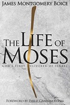 The Life of Moses: God&#39;s First Deliverer of Israel [Hardcover] Boice, Ja... - $21.73