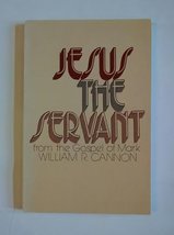 Jesus the servant: From the Gospel of Mark Cannon, William Ragsdale - $2.99