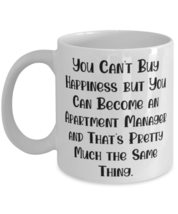 You Can&#39;t Buy Happiness but You Can Become an Apartment. Apartment manager 11oz  - £11.98 GBP+