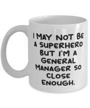 Reusable General manager Gifts, I May Not Be a Superhero but I&#39;m a General, New  - £11.47 GBP+