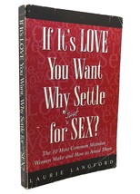 Laurie Langford If It&#39;s Love You Want, Why Settle For Sex? The 10 Most Common M - £39.30 GBP