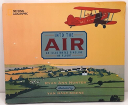Into the AIR An Illustrated Timeline of Flight National Geographic  - £12.05 GBP
