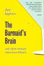 The Barmaid&#39;s Brain And Other Strange Tales From Science Ingram, Jay Hardcover - $15.49