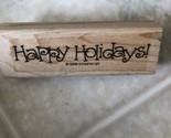 Stampin&#39; Up! &quot;Happy Holidays&quot; Rubber Stamp 2002 Wood Mount  1.25&quot; x 3&quot; - $9.81