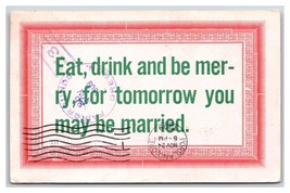 Comic Motto Eat Drink Be Merry For Tomorrow You May Be Married Postcard H18 - $3.91