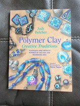 Polymer Clay Creative Traditions: Techniques and Projects Judy Belcher SC 2006 - £7.58 GBP