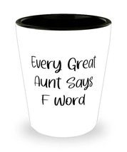 Every Great Aunt Says F Word Aunt Shot Glass, Love Aunt, Ceramic Cup For - £7.77 GBP