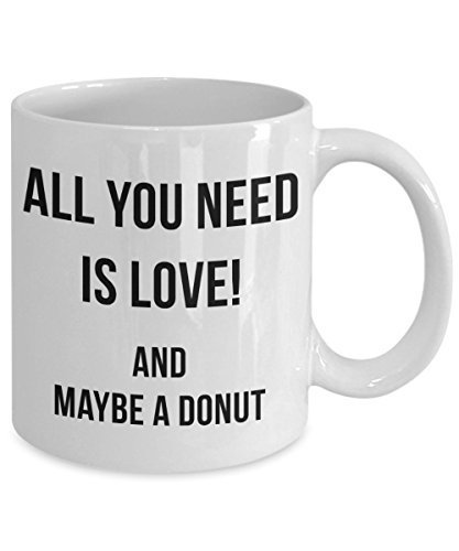 All You Need Is Love And Maybe A Donut Mug - Funny Cute Gift Cup For Fri... - $14.65