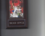 BRIAN HOYER PLAQUE CLEVELAND BROWNS FOOTBALL NFL - $3.95