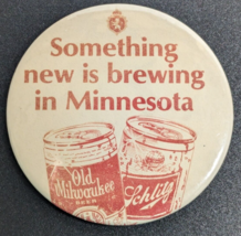 Vtg Old Milwaukee Schlitz - Something New is Brewing In Minnesota Pinback Button - £8.60 GBP