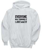 Funny Hoodie Everyone Was Thinking It White-H  - £27.49 GBP