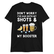 Don&#39;t Worry I&#39;ve Had Both My Shots and Booster T-Shirt, Beer Funny Shirt, Drinki - £18.48 GBP+