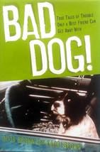 Bad Dog! True Tales of Trouble Only a Best Friend Can Get Away With / Doug Brown - £3.56 GBP