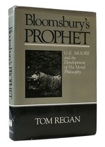 Tom Regan Bloomsbury&#39;s Prophet: G.E. Moore And The Development Of His Moral Phil - £43.40 GBP