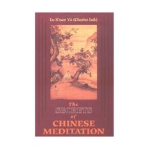 The Secrets of Chinese Meditation: Self-Cultivation by Mind Control As Taught in - £16.60 GBP