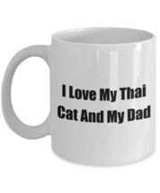 Cute Thai Cat Classic Coffee Mug:I Love My Thai Cat And My Dad For Cat Lovers! - £15.92 GBP