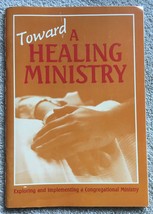 Toward a Healing Ministry: Implement a Congregational Ministry Lutheran ... - $6.95